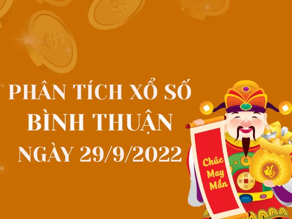 Phân tích xổ số Bình Thuận ngày 29/9/2022 thứ 5 hôm nay