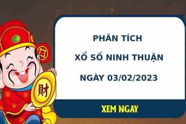 Phân tích xổ số Ninh Thuận 3/2/2023 thứ 6 hôm nay chuẩn xác