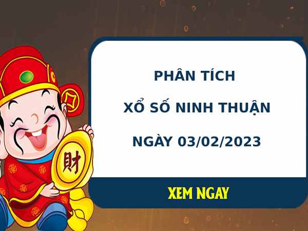 Phân tích xổ số Ninh Thuận 3/2/2023 thứ 6 hôm nay chuẩn xác