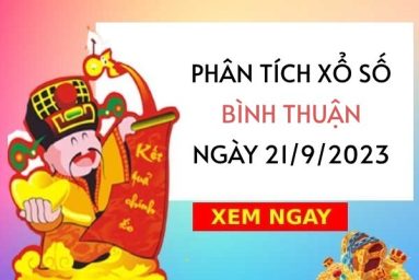 Phân tích xổ số Bình Thuận ngày 21/9/2023 thứ 5 hôm nay