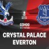 Nhận định Crystal Palace vs Everton