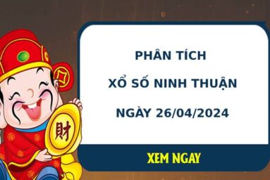 Phân tích xổ số Ninh Thuận 26/4/2024 thứ 6 chuẩn xác